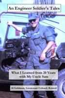 An Engineer Soldier's Tales: What I Learned from 20 Years with my Uncle Sam 1986632261 Book Cover