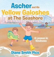 Ascher and His Yellow Galoshes at The Seashore: A Lesson in Kindness 0228867746 Book Cover