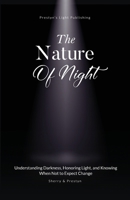 Nature of Night : Understanding Darkness, Honoring Light, and Knowing When Not to Expect Change 1967209235 Book Cover