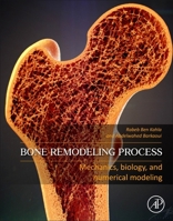 Bone Remodelling Process: From Biology to Mechanobiological Modelling 0323884679 Book Cover