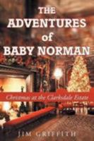 The Adventures of Baby Norman: Christmas at the Clarksdale Estate 1640280448 Book Cover