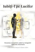 „Iubi?i-l pe Lucifer”: Povestea acceptarii, iubirii ?i integrarii umbrelor interioare (Romansh Edition) B0GW55XKZM Book Cover