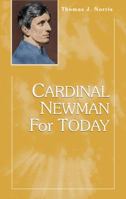 Cardinal Newman for Today 1565483650 Book Cover
