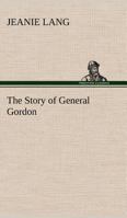 The Story of General Gordon B0CCD4GZV6 Book Cover