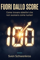 FUORI DALLO SCORE: Come trovare obiettivi che non suonano come numeri (German Edition) B0GS1DJDZK Book Cover