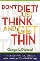 Don't Diet! Just Think And Get Thin 0615415156 Book Cover