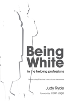 Being White in the Helping Professions: Developing Effective Intercultural Awareness 1843109360 Book Cover