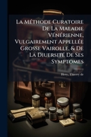 La Méthode Curatoire De La Maladie Vénérienne, Vulgairement Appellée Grosse Vairolle, & De La Diuersité De Ses Symptomes 1246959747 Book Cover