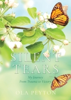 Silent Tears: My Journey From Trauma to Victory B0FH14KHSM Book Cover