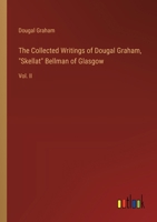 The Collected Writings of Dougal Graham, "Skellat" Bellman of Glasgow: Vol. II 3385332281 Book Cover