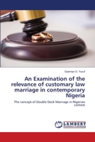 An Examination of the relevance of customary law marriage in contemporary Nigeria 6202667427 Book Cover