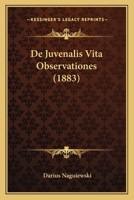 De Juvenalis Vita Observationes (1883) 114804986X Book Cover