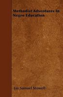 Methodist Adventures in Negro Education 1466433205 Book Cover