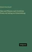 Säen und Pflanzen nach forstlicher Praxis; ein beitrag zur Holzerziehung (German Edition) 3386948170 Book Cover