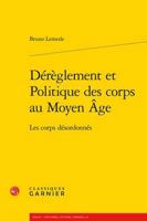 Dereglement Et Politique Des Corps Au Moyen Age: Les Corps Desordonnes 2406150194 Book Cover