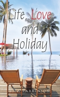 Life, Love and Holiday 1665588527 Book Cover