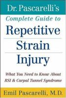 Dr. Pascarelli's Complete Guide to Repetitive Strain Injury: What You Need to Know About RSI and Carpal Tunnel Syndrome 0471388432 Book Cover