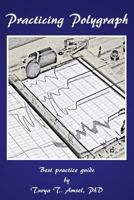 Practicing Polygraph: Best Practice Guide 1547067632 Book Cover