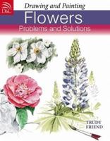 Drawing and Painting Flowers: Problems and Solutions