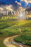 Beyond Conformity: A Journey to Christian Identity 1636988830 Book Cover