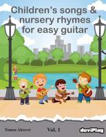 Children's Songs & Nursery Rhymes for Easy Guitar. Vol 1. 1523213183 Book Cover