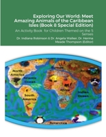 Exploring Our World: Meet Amazing Animals of the Caribbean Isles (Book 8 Special Edition): An Activity Book for Children Themed on the 5 Senses 1329217101 Book Cover