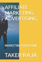 AFFILIATE MARKETING ADVERTISING: MARKETING EDUCATION B0CL2VWY7H Book Cover