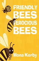 Friendly Bees, Ferocious Bees (First Books Series) 1734664355 Book Cover