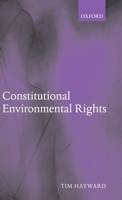 Constitutional Environmental Rights 0199278687 Book Cover