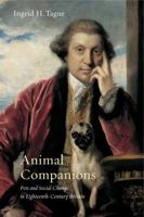 Animal Companions: Pets and Social Change in Eighteenth-Century Britain 0271065893 Book Cover