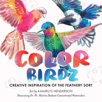 Color Birdz: Creative Inspiration of the Feathery Sort 0578599511 Book Cover