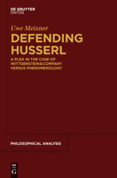 Defending Husserl: A Plea in the Case of Wittgenstein & Company Versus Phenomenology 3110342316 Book Cover