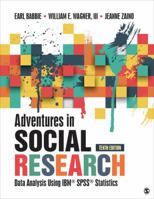 Adventures in Social Research: Data Analysis Using IBM SPSS Statistics 154439800X Book Cover