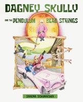 Dagney Skully and the Pendulum Bead Strings 1733609504 Book Cover