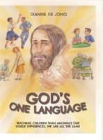 God's One Language: Teaching Children Than Amongst Our Visible Differences, We Are All The Same 152555378X Book Cover