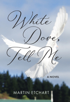 White Dove, Tell Me: A Novel (The Basque Series) 1647791324 Book Cover