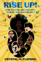 Rise Up!: How You Can Join the Fight Against White Supremacy 1250226384 Book Cover