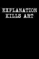 Explanation Kills Art: Ukulele Tab Notebook 6x9 120 Pages 1099515238 Book Cover