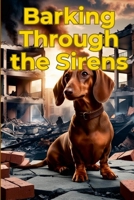 Barking Through the Sirens 1326616846 Book Cover