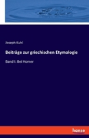 Beiträge zur griechischen Etymologie: Band I: Bei Homer (German Edition) 3348118603 Book Cover