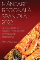 Mâncare RegionalĂ SpaniolĂ: ReȚete Gustate Pentru ToȚi Iubitorii de Mâncare SĂnĂtoasĂ 183752078X Book Cover