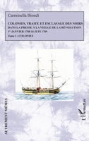 Colonies, traite et esclavage des noirs dans la presse à la veille de la Révolution: 1er Janvier 1788 - 16 Juin 1789 Tome 1 : Colonies (Autrement Mêmes) (French Edition) 2343256829 Book Cover