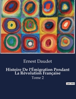 Histoire De l'Émigration Pendant La Révolution Française: Tome 2 B0CF88SDLX Book Cover