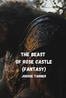 The Beast of Rose Castle(Fantasy) B0DPNC2X38 Book Cover