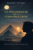 LA PSYCHOLOGIE DE LA CONSTRUCTION: Ce que les bâtiments m’ont appris sur les êtres humains (French Edition) B0H17JZNJ5 Book Cover