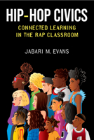 Hip-Hop Civics: Connected Learning in the Rap Classroom (Music and Social Justice) 0472057170 Book Cover