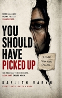 You Should Have Picked Up: Six years after her death, Lena Hart called again. B0H1T15HKK Book Cover