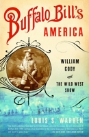 Buffalo Bill's America: William Cody and the Wild West Show 0375412166 Book Cover