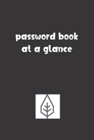 Password Book At A Glance: Password Booklet to Keep Your Usernames, Emails and Password safe, 107 Pages 6x9 inches in Size 1077348444 Book Cover