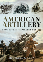 American Artillery: From 1775 to the Present Day 1526776669 Book Cover